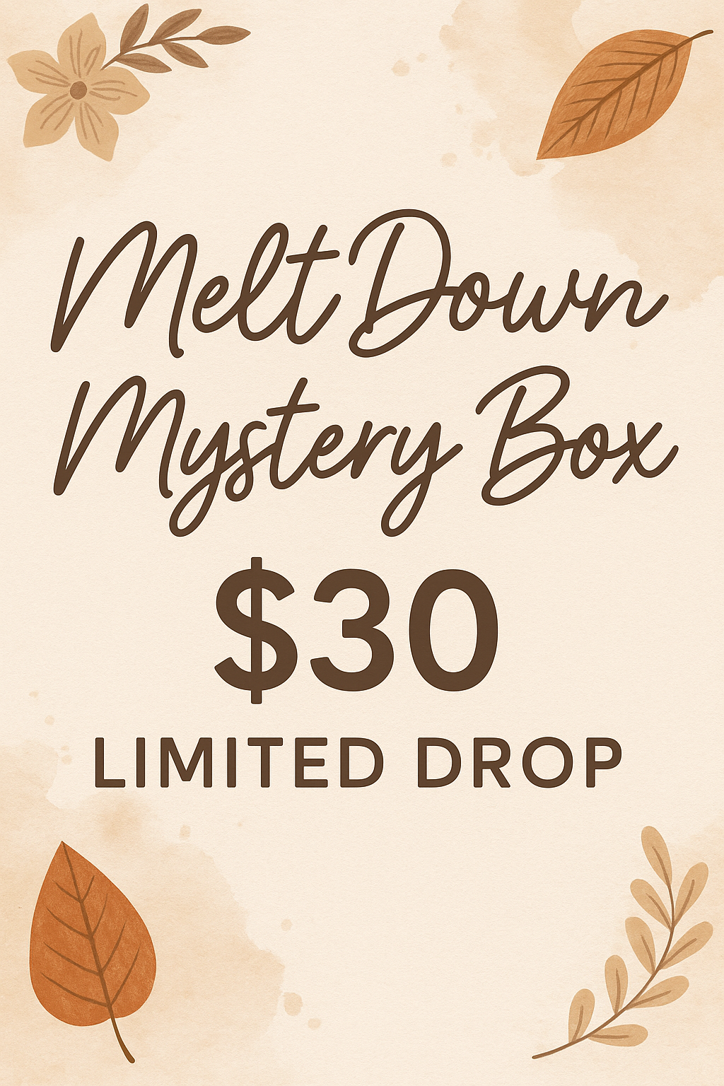 Melt Down Mystery Box